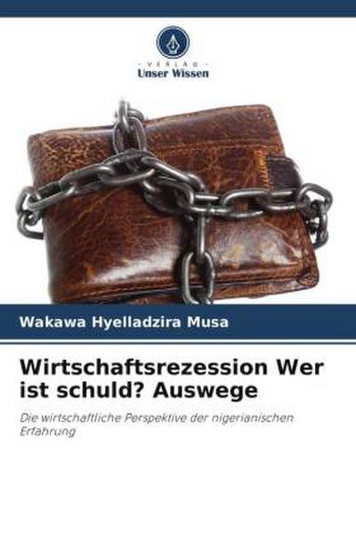 Wirtschaftsrezession Wer ist schuld? Auswege