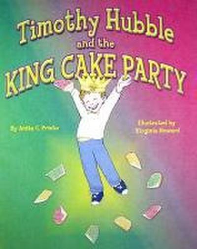 Timothy Hubble and the King Cake Party