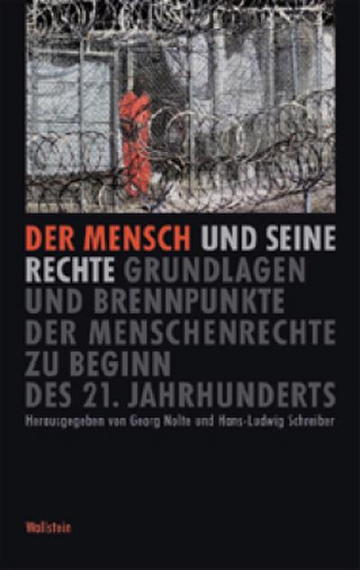 Der Mensch und seine Rechte. Grundlagen und Brennpunkte der Menschenrechte zu Beginn des 21. Jahrhunderts