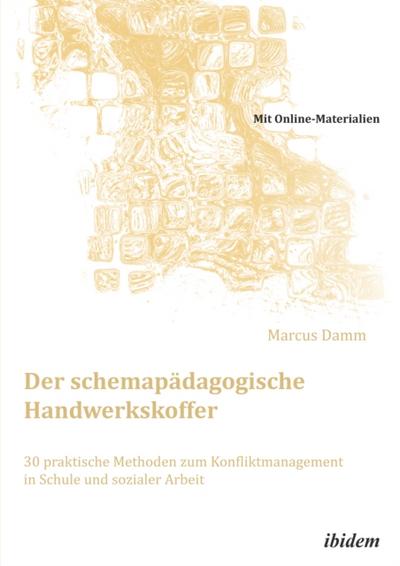 Der schemapädagogische Handwerkskoffer. 30 praktische Methoden zum Konfliktmanagement  in Schule und sozialer Arbeit