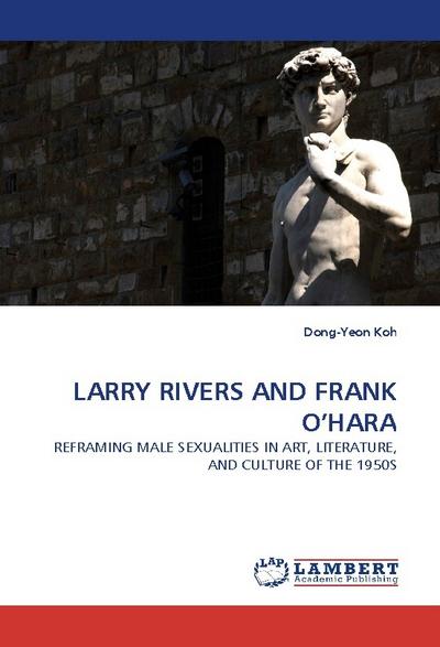 LARRY RIVERS AND FRANK O’HARA