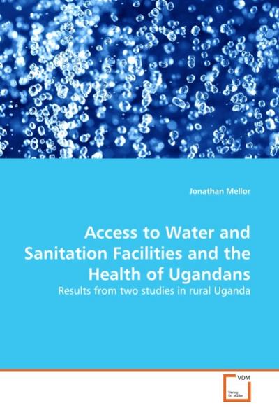 Access to Water and Sanitation Facilities and the Health of Ugandans - Jonathan Mellor