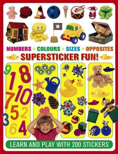 Supersticker Fun! Numbers, Colours, Sizes & Opposites: Learn and Play with 200 Stickers
