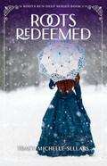 Roots Redeemed (Roots Run Deep, #3)