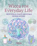 Wicca for Everyday Life
