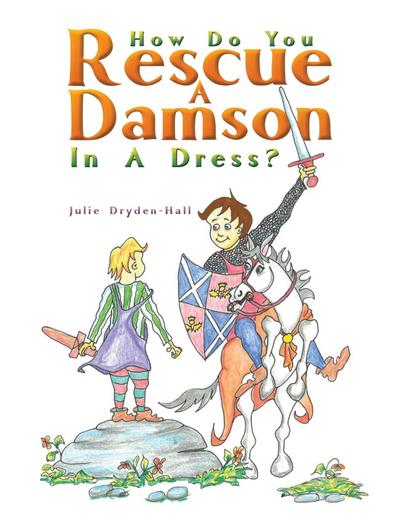 How Do You Rescue a Damson in a Dress?