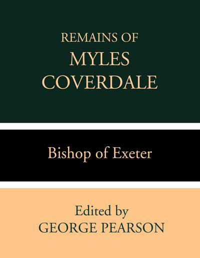 Remains of Myles Coverdale, Bishop of Exeter
