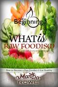 What is Raw Foodism and How to Become a Raw Foodist: How to Eat Healthy (New Beginning Book)