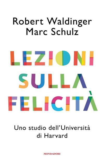 Lezioni sulla felicità. Uno studio dell’Università di Harvard
