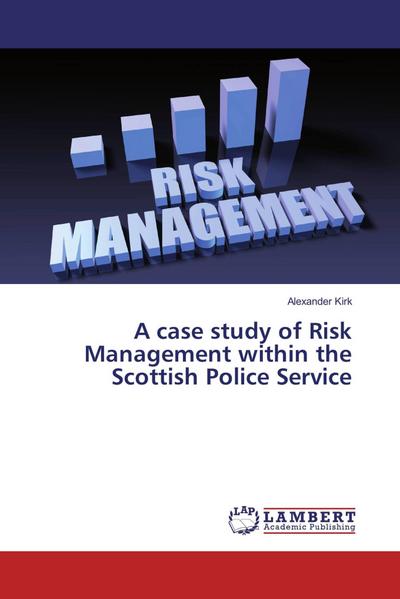 A case study of Risk Management within the Scottish Police Service