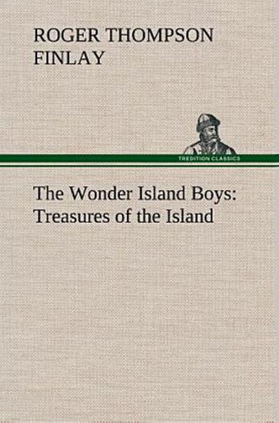 The Wonder Island Boys: Treasures of the Island