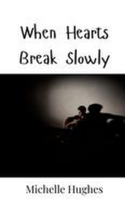 When Hearts Break Slowly
