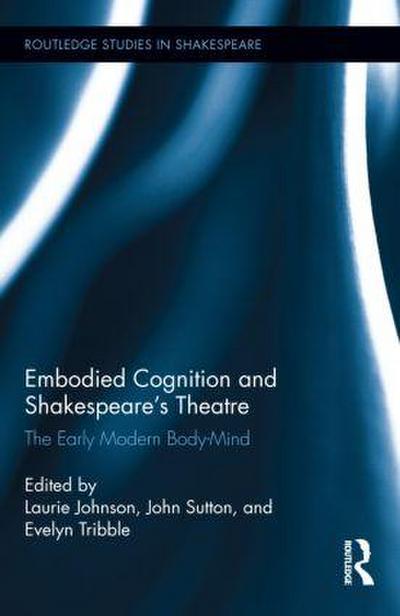 Embodied Cognition and Shakespeare’s Theatre