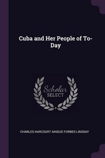 Cuba and Her People of To-Day