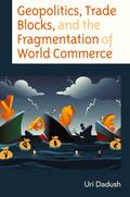 Geopolitics, Trade Blocks, and the Fragmentation of World Commerce