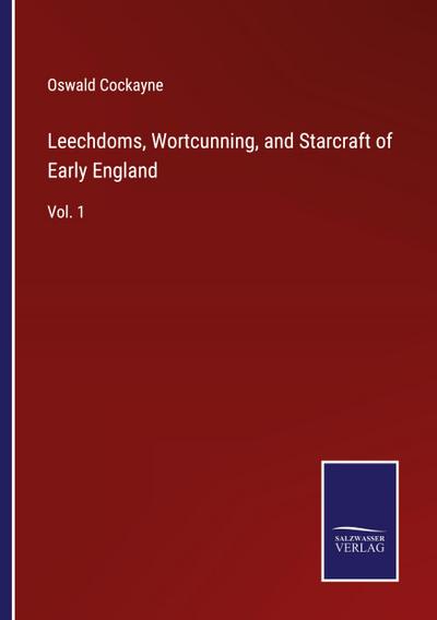 Leechdoms, Wortcunning, and Starcraft of Early England