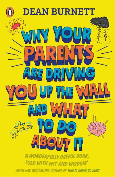 Why Your Parents Are Driving You Up the Wall and What To Do About It