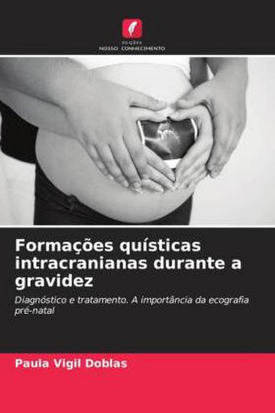 Formações quísticas intracranianas durante a gravidez