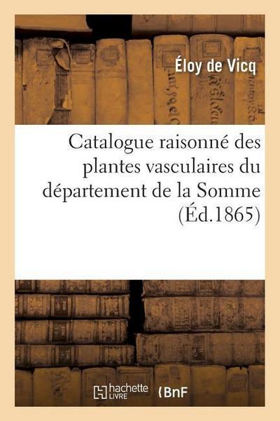 Catalogue Raisonné Des Plantes Vasculaires Du Département de la Somme