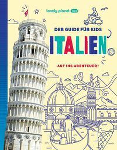 LONELY PLANET Der Guide für Kids Italien