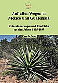 Auf alten Wegen in Mexiko und Guatemala