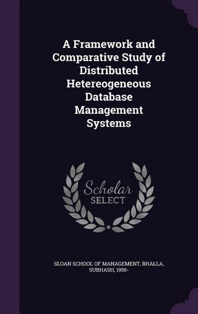 A Framework and Comparative Study of Distributed Hetereogeneous Database Management Systems