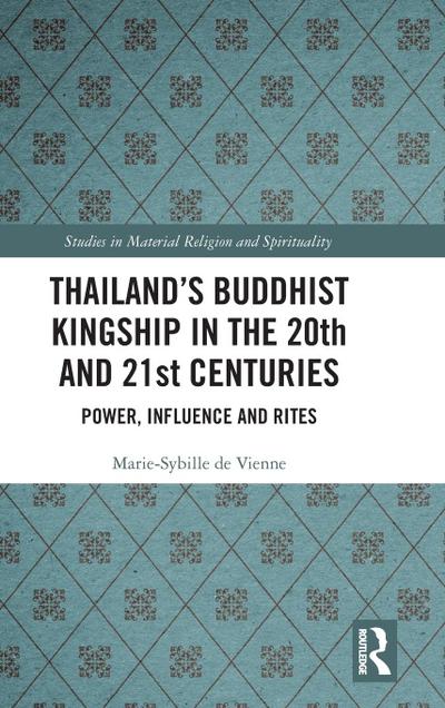 Thailand’s Buddhist Kingship in the 20th and 21st Centuries