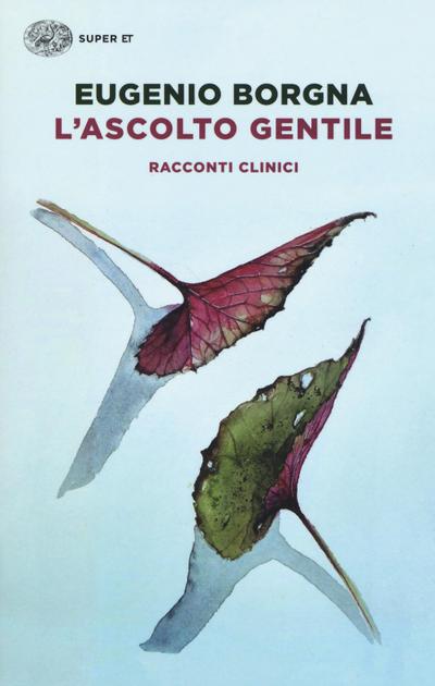 L’ ascolto gentile. Racconti clinici
