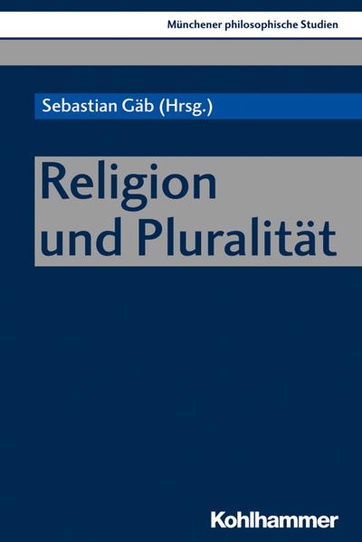 Religion und Pluralität (Münchener philosophische Studien. Neue Folge, 36, Band 36)