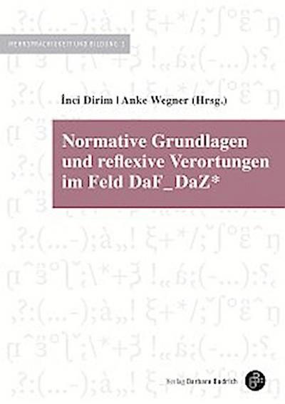 Normative Grundlagen und reflexive Verortungen im Feld DaF_DaZ*