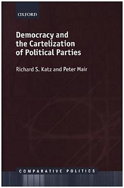 Democracy and the Cartelization of Political Parties