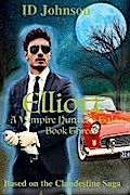Elliott: A Vampire Hunter’s Tale Book 3