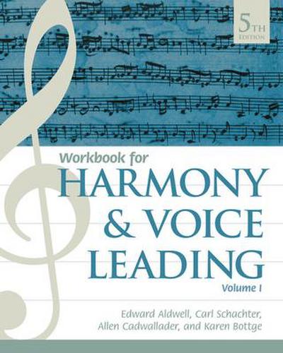 Student Workbook, Volume I for Aldwell/Schachter/Cadwallader’s Harmony and Voice Leading, 5th