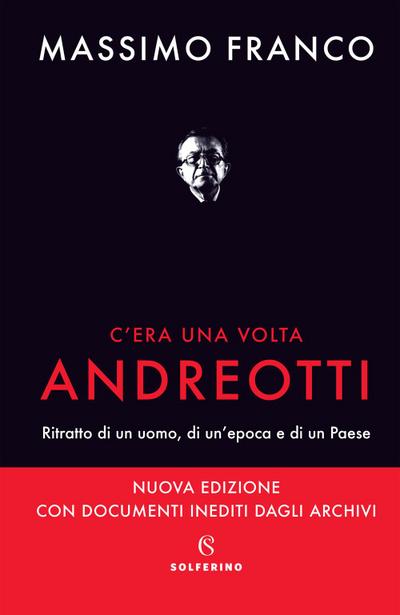 C’era una volta Andreotti. Ritratto di un uomo, di un’epoca e di un Paese