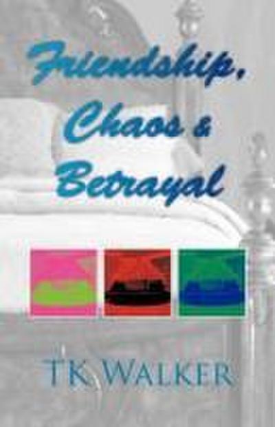 Friendship, Chaos & Betrayal