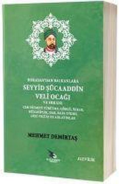 Horasandan Balkanlara Seyyid Sücaaddin Veli Ocagi ve Erkani