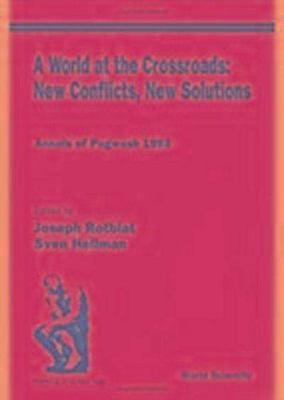 World at the Crossroads: New Conflicts, New Solutions, A: Annals of Pugwash 1993