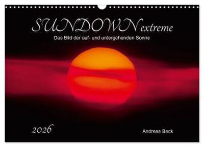 SUNDOWN EXTREME - Das Bild der auf- und untergehenden Sonne (Wandkalender 2026 DIN A3 quer), CALVENDO Monatskalender