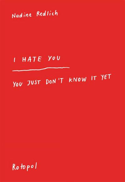 Redlich, N: I Hate You - You Just Don’t Know It Yet