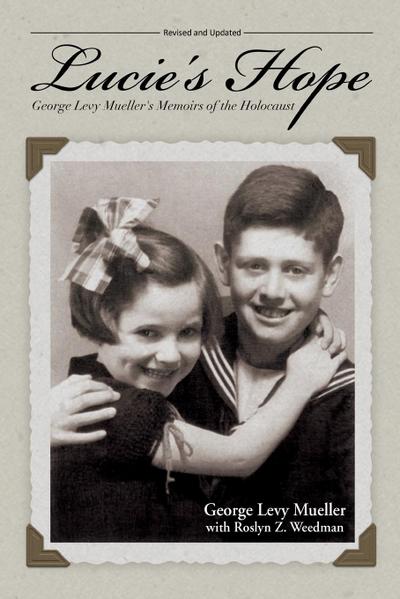 Lucie’s Hope: George Levy Mueller’s Memoirs of the Holocaust