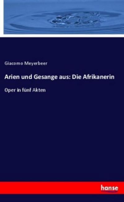 Arien und Gesange aus: Die Afrikanerin
