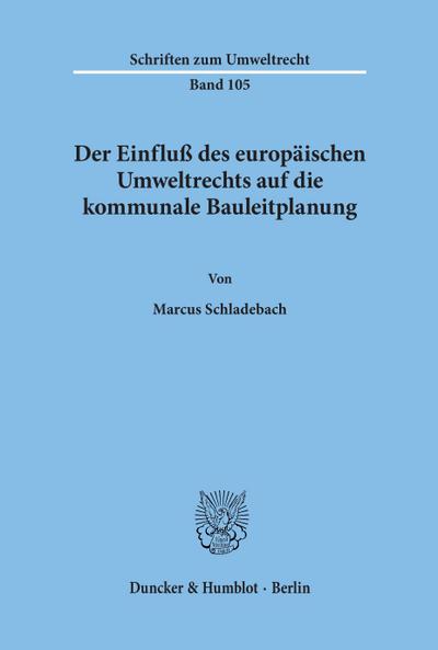 Der Einfluß des europäischen Umweltrechts auf die kommunale Bauleitplanung.