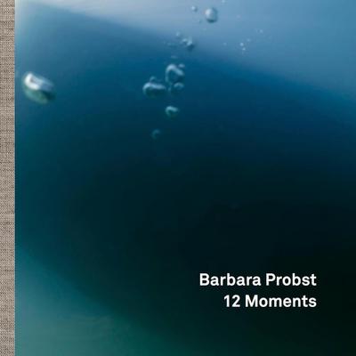 Barbara Probst, 12 Moments