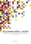 Bits, cámaras, música... ¡acción!