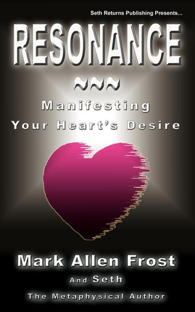 Resonance - Manifesting Your Heart’s Desire