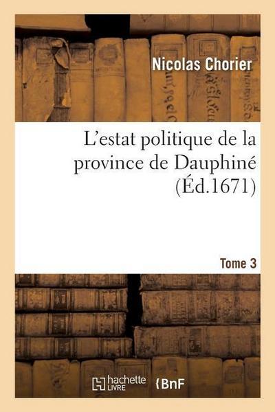 L’Estat Politique de la Province de Dauphiné Tomes 3
