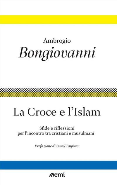 La croce e l’islam. Riflessioni e sfide per l’incontro