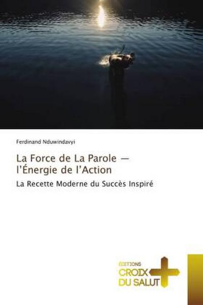 La Force de La Parole - l’Énergie de l’Action