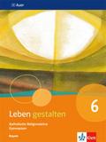 Leben gestalten 6. Ausgabe Bayern