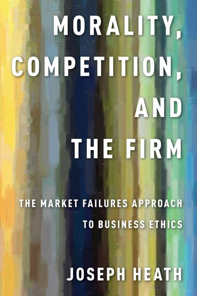 Morality, Competition, and the Firm